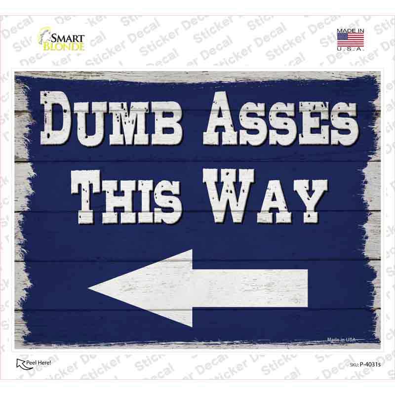 P-4031s-M Dumb Asses This Way Left Novelty Rectangle Sticker Decal - Medium