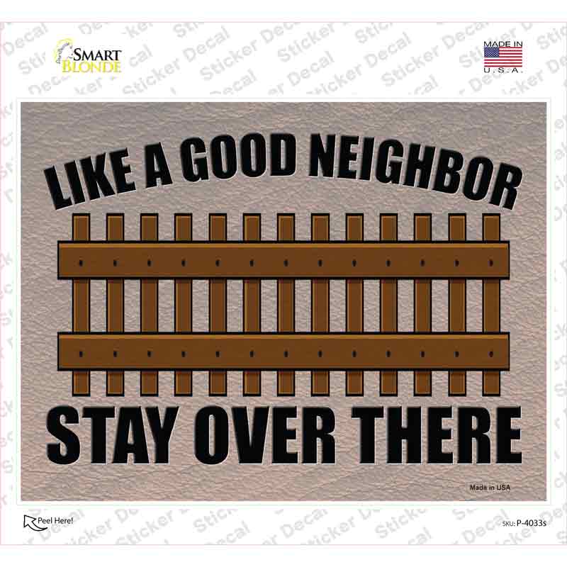 P-4033s-M Like A Good Neighbor Novelty Rectangle Sticker Decal - Medium