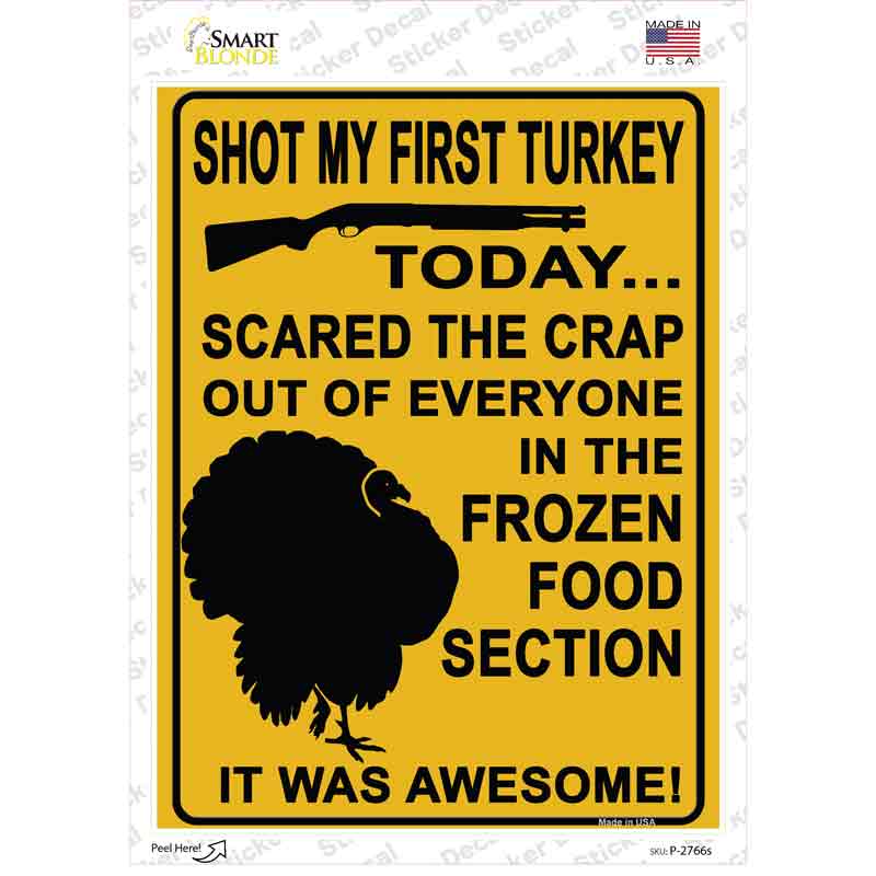 P-2766s-M Shot My First Turkey Today Novelty Rectangle Sticker Decal - Medium