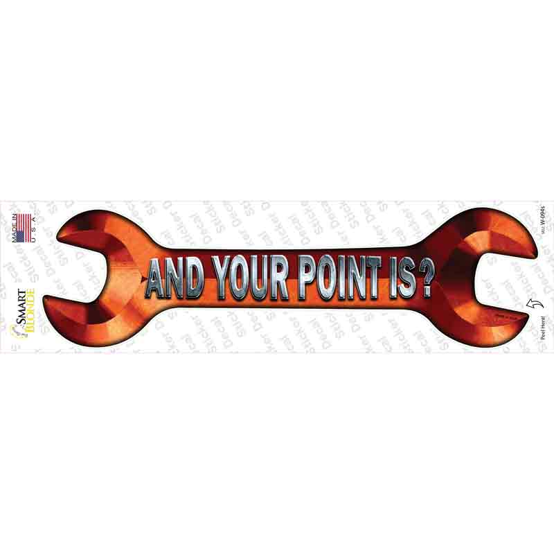 W-094s-M And Your Point is Novelty Wrench Sticker Decal - Medium
