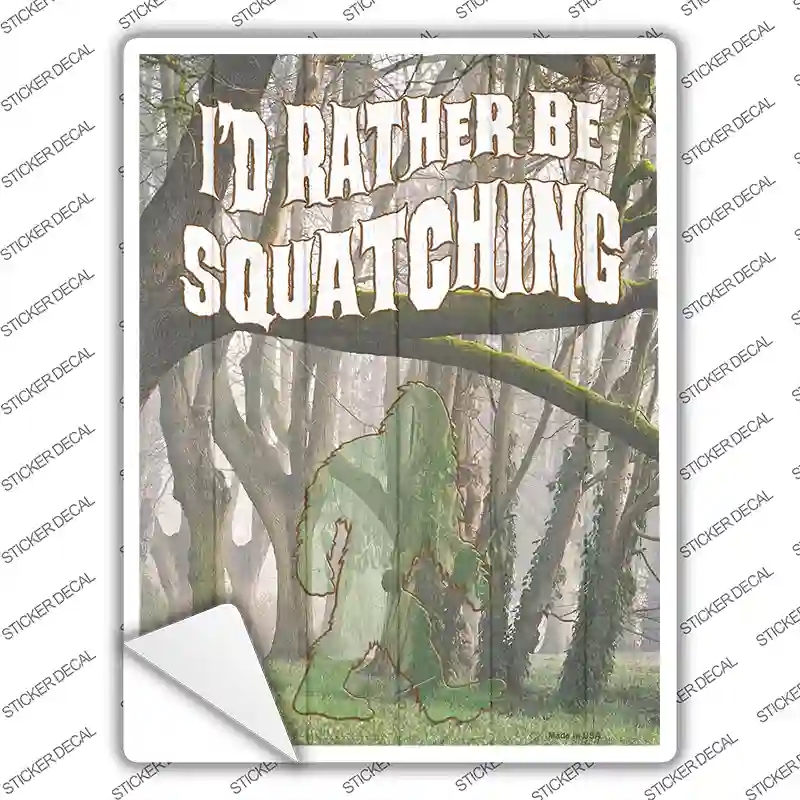 P-3447s-L Rather Be Squatching Novelty Rectangle Sticker Decal - Large
