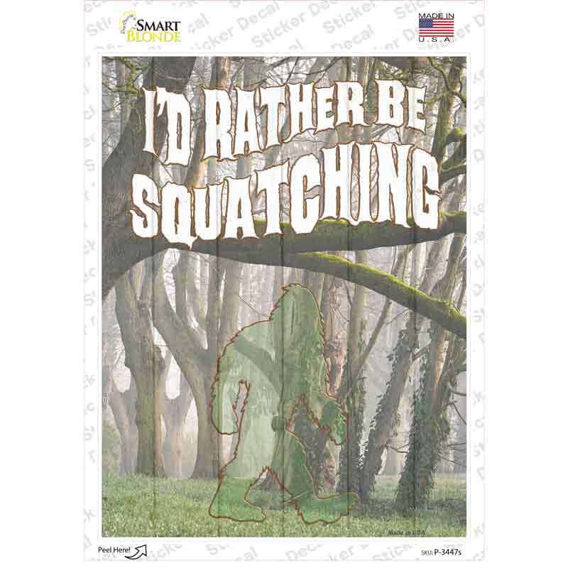 P-3447s-M Rather Be Squatching Novelty Rectangle Sticker Decal - Medium