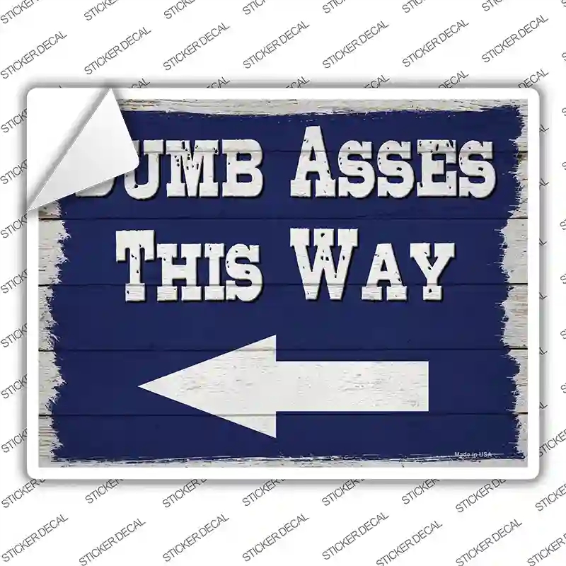 P-4031s-S Dumb Asses This Way Left Novelty Rectangle Sticker Decal - Small