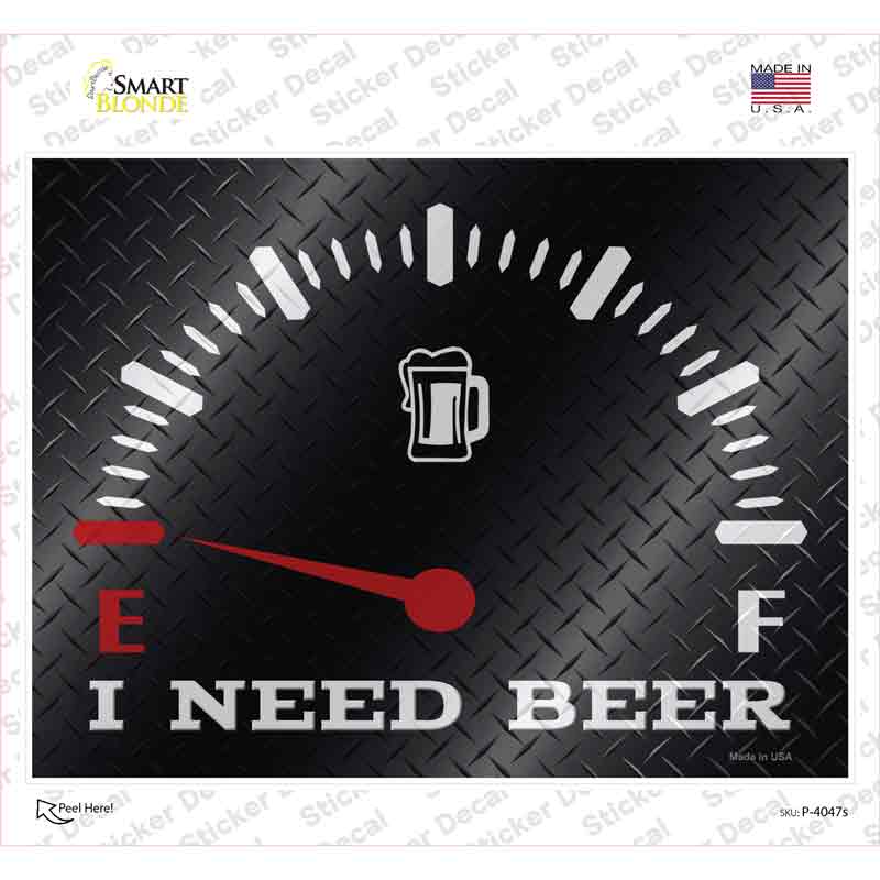 P-4047s-M I Need Beer Novelty Rectangle Sticker Decal - Medium