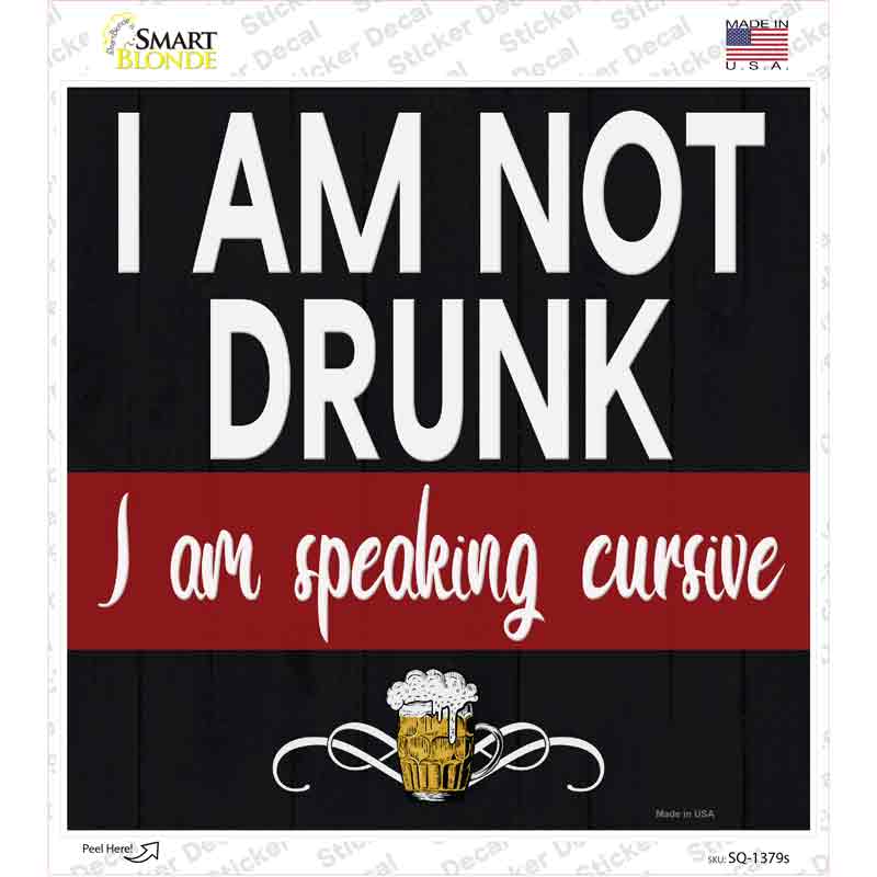 SQ-1379s-M Im Not Drunk Novelty Square Sticker Decal - Medium