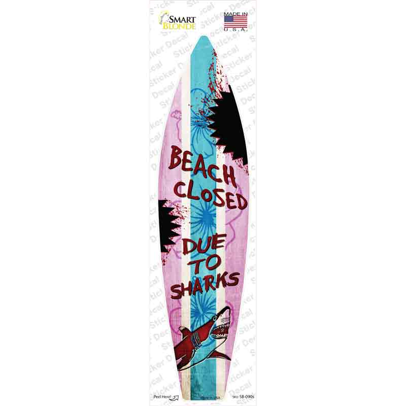 SB-090s-M Beach Closed Due to Sharks Novelty Surfboard Sticker Decal - Medium