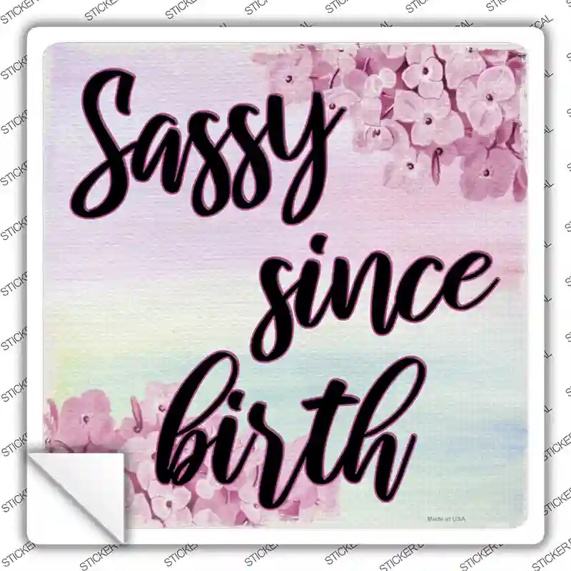 SQ-1161s-L Sassy Since Birth Novelty Square Sticker Decal - Large