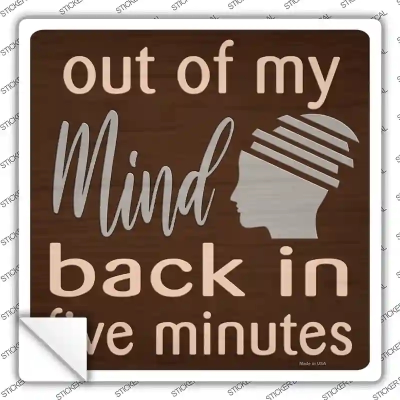 SQ-1173s-S Out of My Mind Novelty Square Sticker Decal - Small