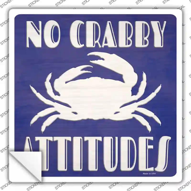 SQ-1184s-L No Crabby Attitudes Novelty Square Sticker Decal - Large