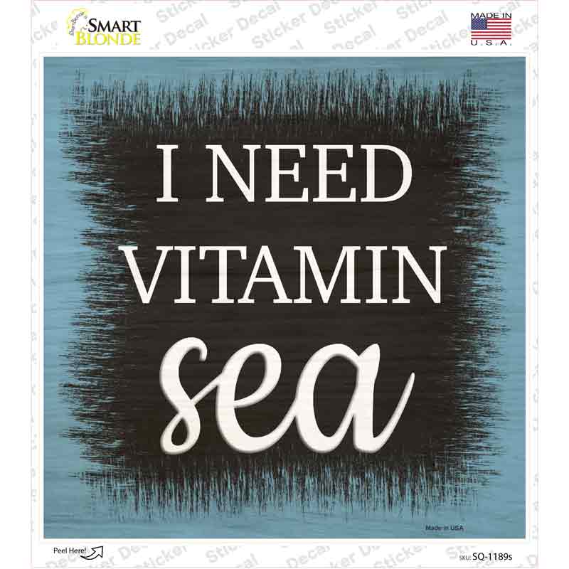 SQ-1189s-M I Need Vitamin Sea Novelty Square Sticker Decal - Medium