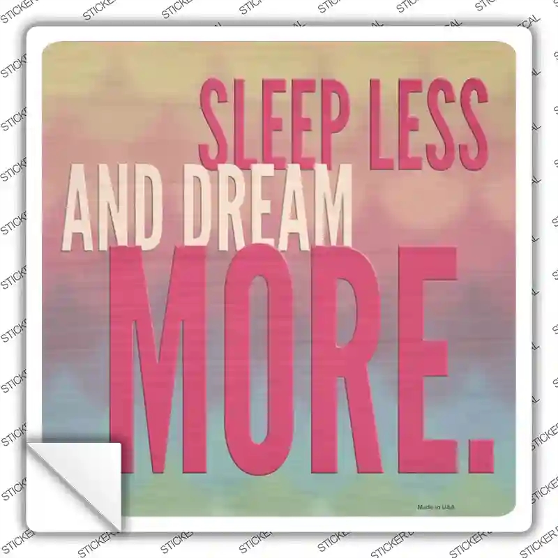 SQ-1194s-L Sleep Less Dream More Novelty Square Sticker Decal - Large