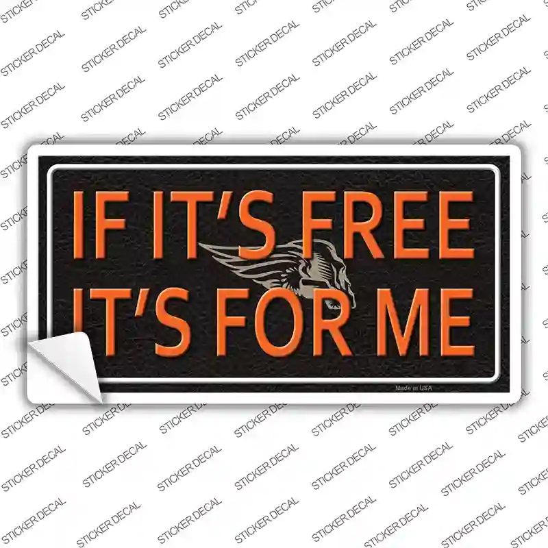 LP-11660s-S If It is Free It is for Me Novelty Sticker Decal - Small