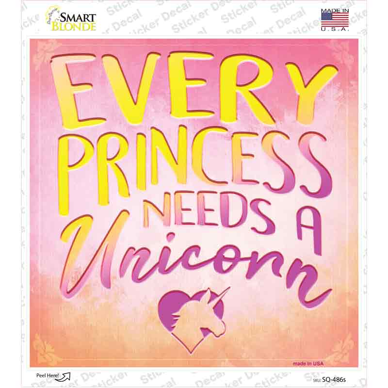 SQ-486s-M Every Princess Needs A Unicorn Novelty Square Sticker Decal - Medium