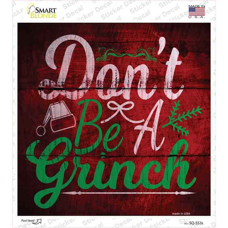 SQ-553s-M Do Not Be A Grinch Novelty Square Sticker Decal - Medium