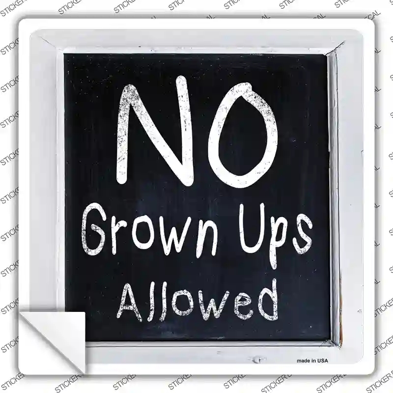 SQ-591s-S No Grown Ups Allowed Novelty Square Sticker Decal - Small