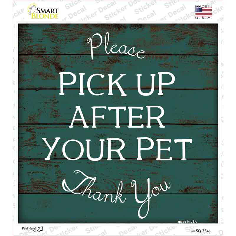 SQ-354s-M Pick Up After Your Pet Novelty Square Sticker Decal - Medium