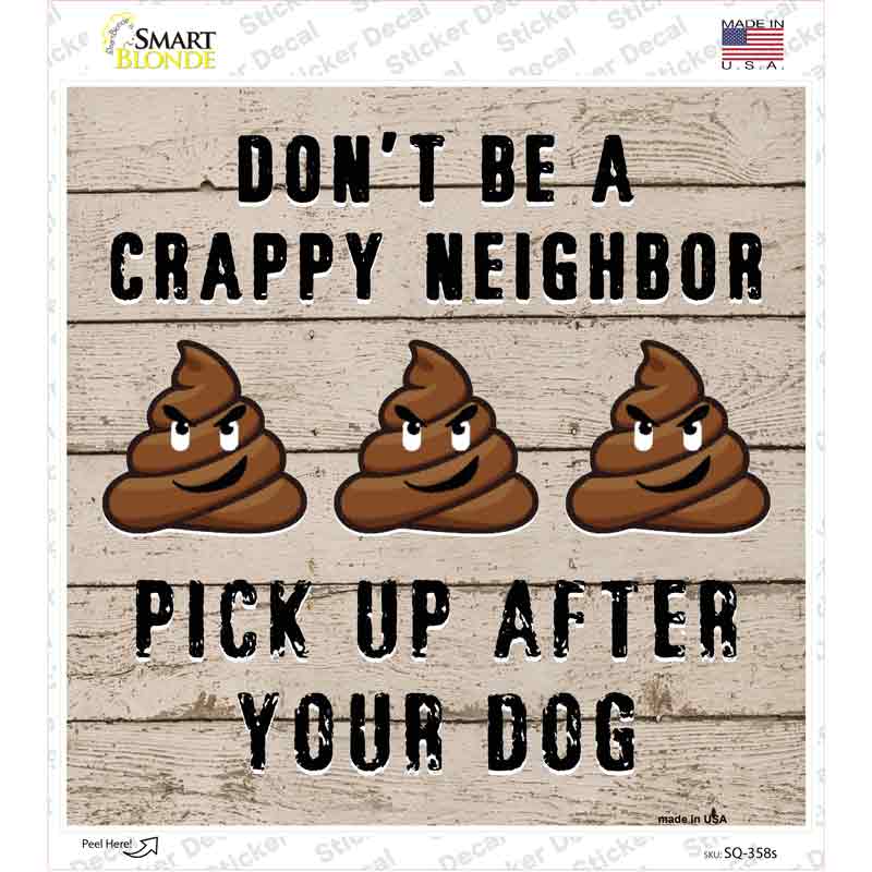 SQ-358s-M Do Not Be A Crappy Neighbor Novelty Square Sticker Decal - Medium