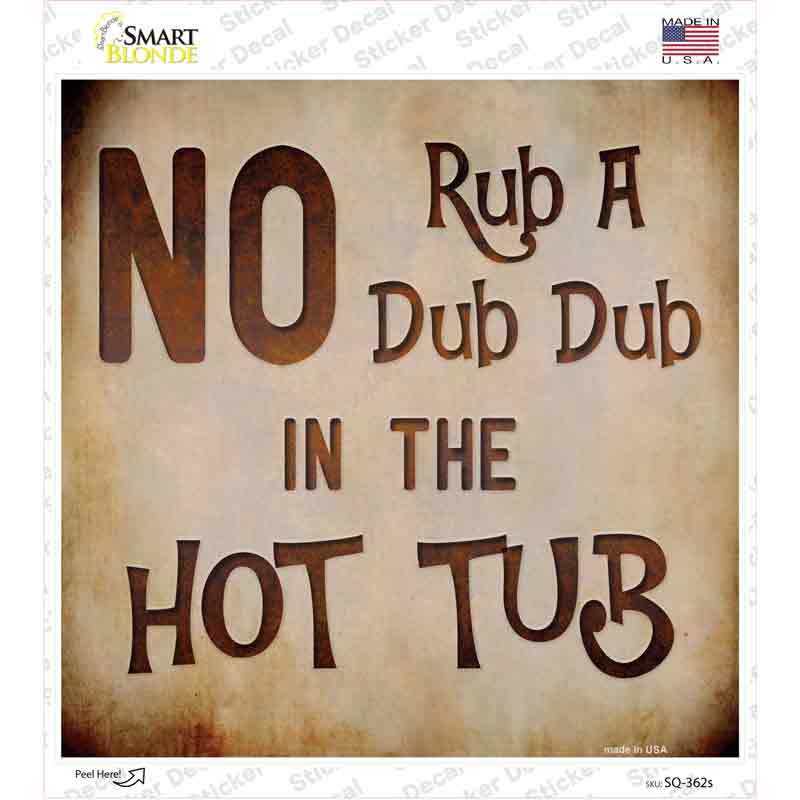 SQ-362s-M No Rub A Dub Novelty Square Sticker Decal - Medium