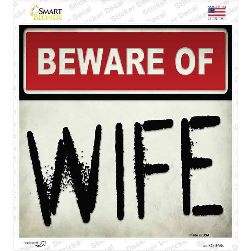 SQ-363s-M Beware of Wife Novelty Square Sticker Decal - Medium