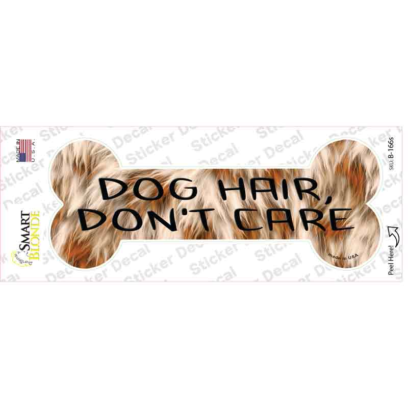B-166s-M Dog Hair Do Not Care Novelty Bone Sticker Decal - Medium