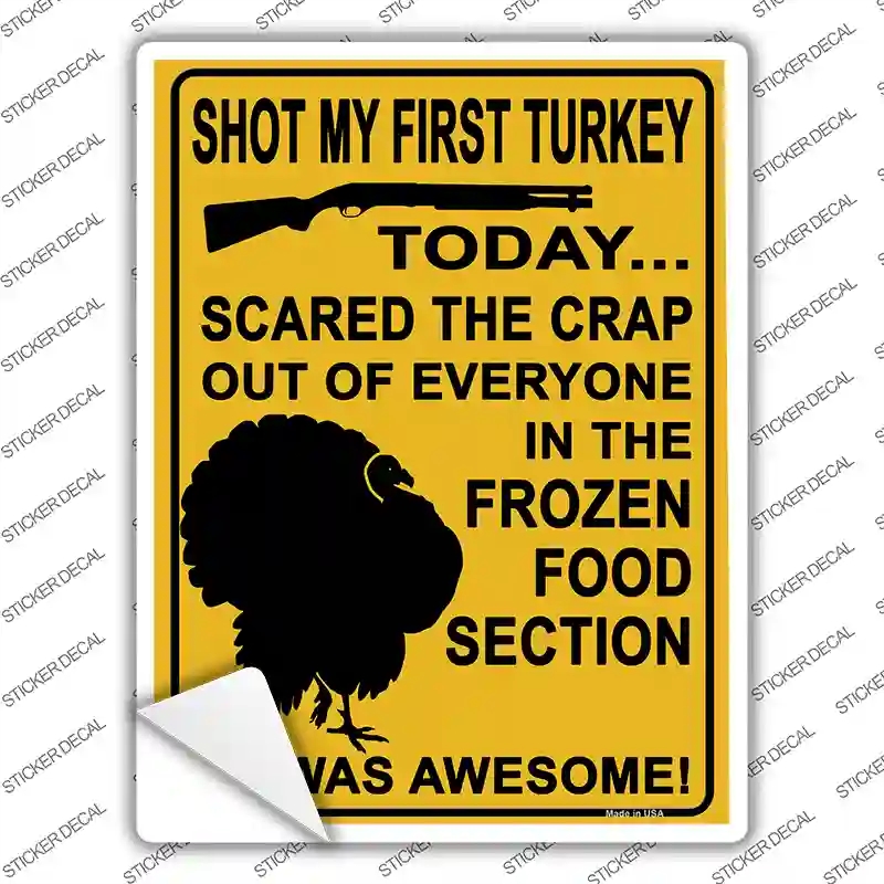 P-2766s-S Shot My First Turkey Today Novelty Rectangle Sticker Decal - Small
