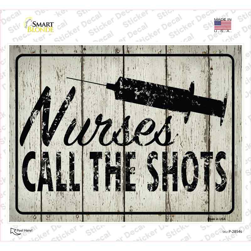 P-2854s-M Nurses Call the Shots Novelty Rectangle Sticker Decal - Medium