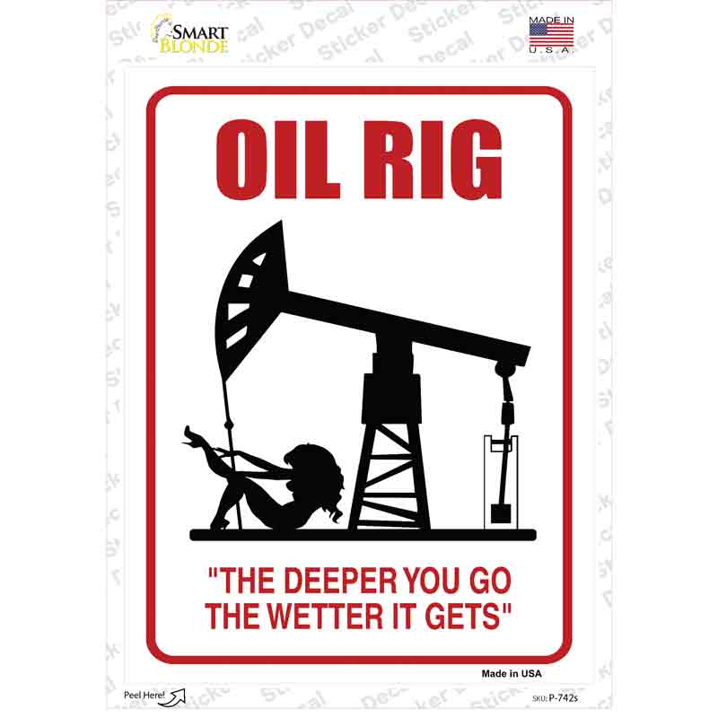 P-742s-M Oil Rig Deeper Wetter Novelty Rectangle Sticker Decal - Medium