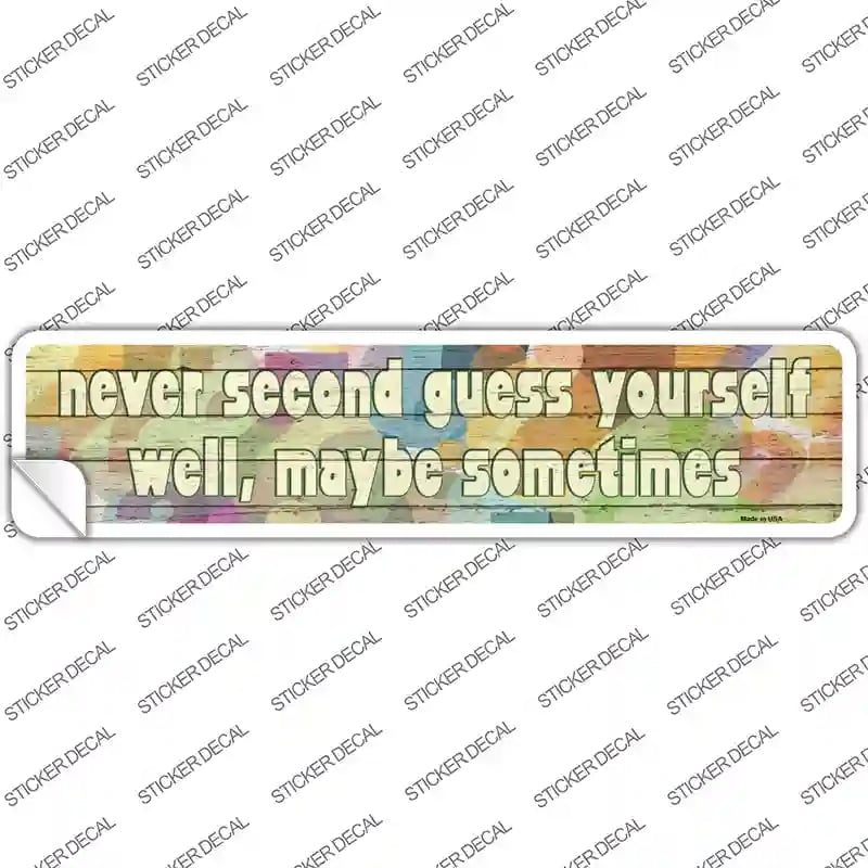 K-1617s-L Never Second Guess Yourself Novelty Narrow Sticker Decal - Large
