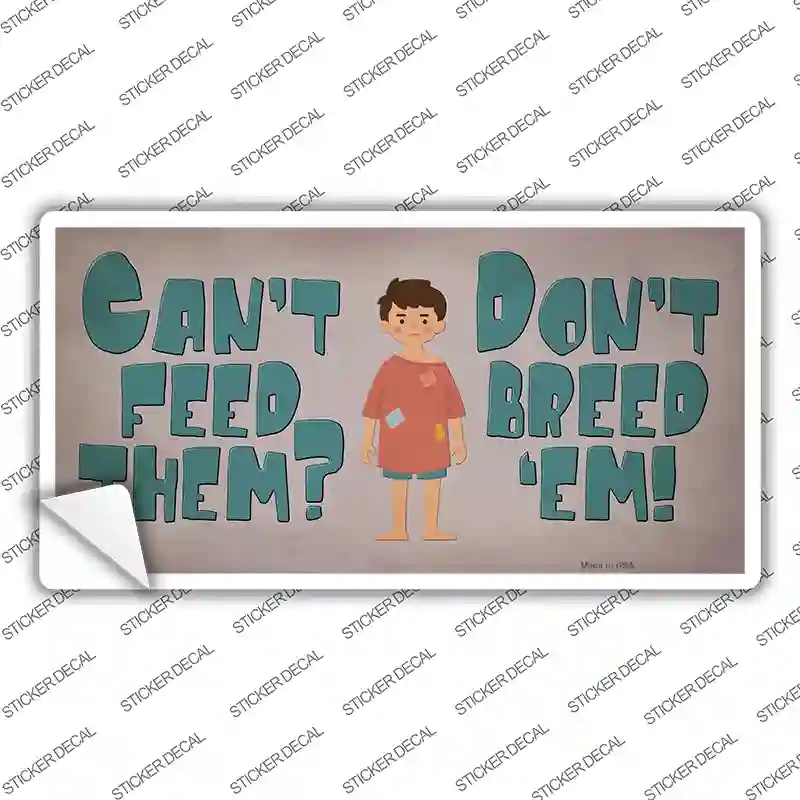 LP-13666s-L Cant Feed Em Do Not Breed Em Novelty Sticker Decal - Large