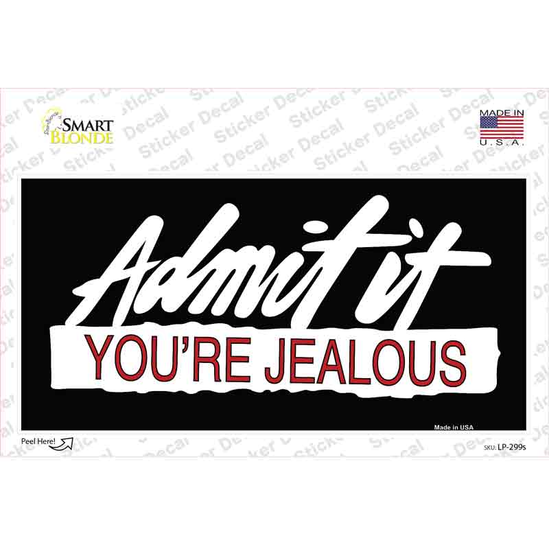 LP-299s-M Admit It Your Jealous Novelty Sticker Decal - Medium