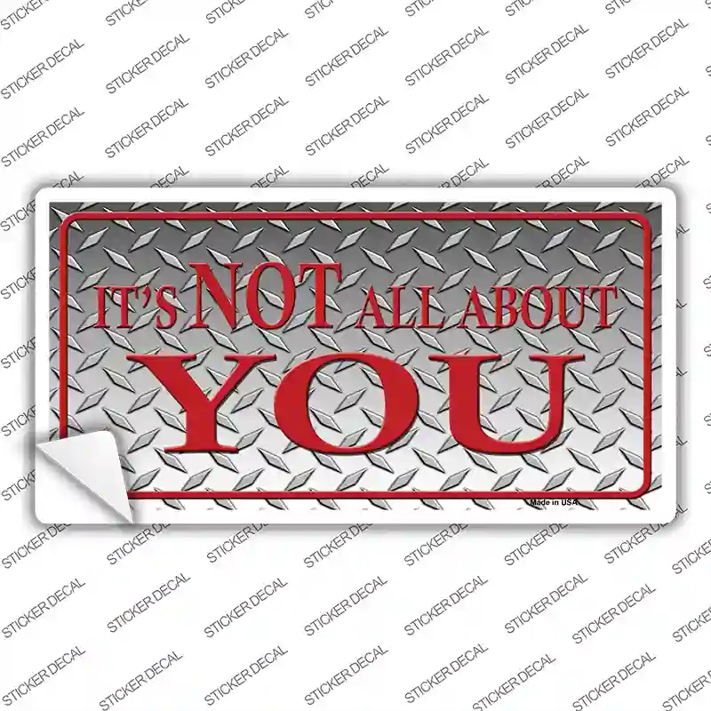 LP-322s-S Its Not All About You Novelty Sticker Decal - Small