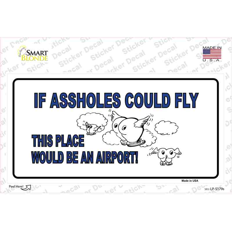 LP-5179s-M If Assholes Could Fly Novelty Sticker Decal - Medium