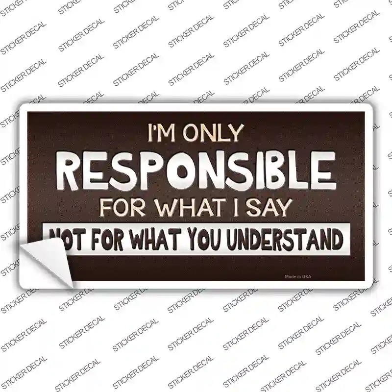 LP-9632s-S Responsible for What I Say Novelty Sticker Decal - Small
