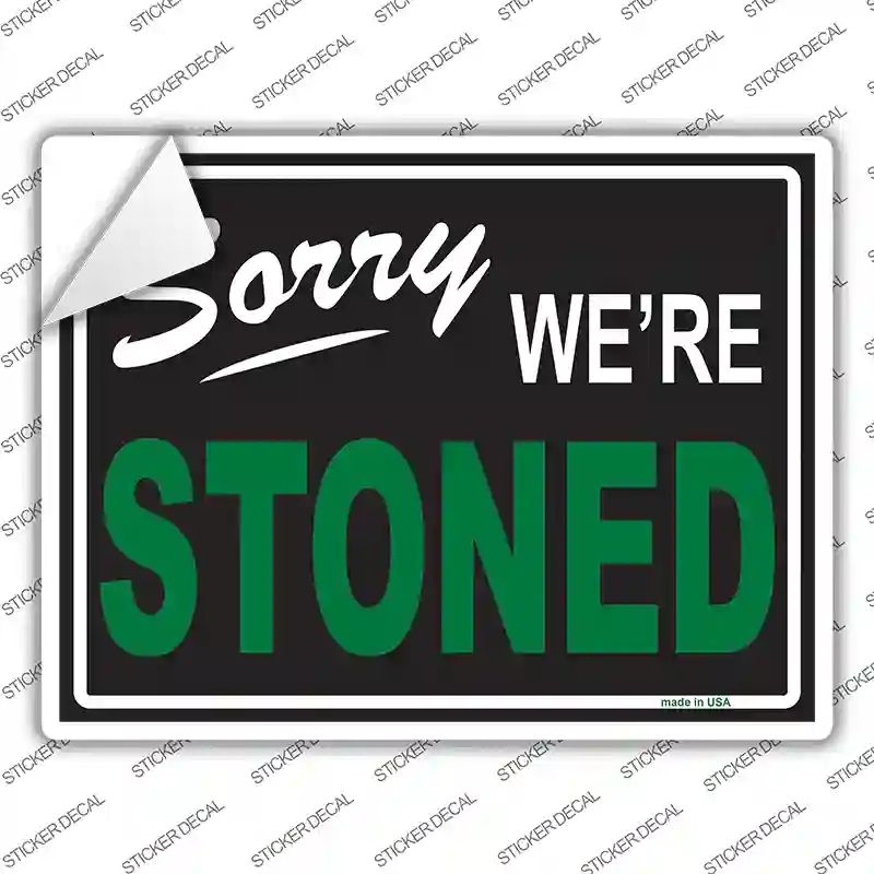 P-1965s-S Sorry We Are Stoned Novelty Rectangle Sticker Decal - Small