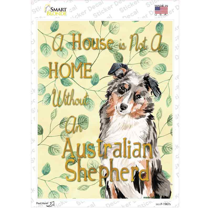 P-1967s-M Not A Home Without A Australian Shepherd Novelty Rectangle Sticker Decal - Medium