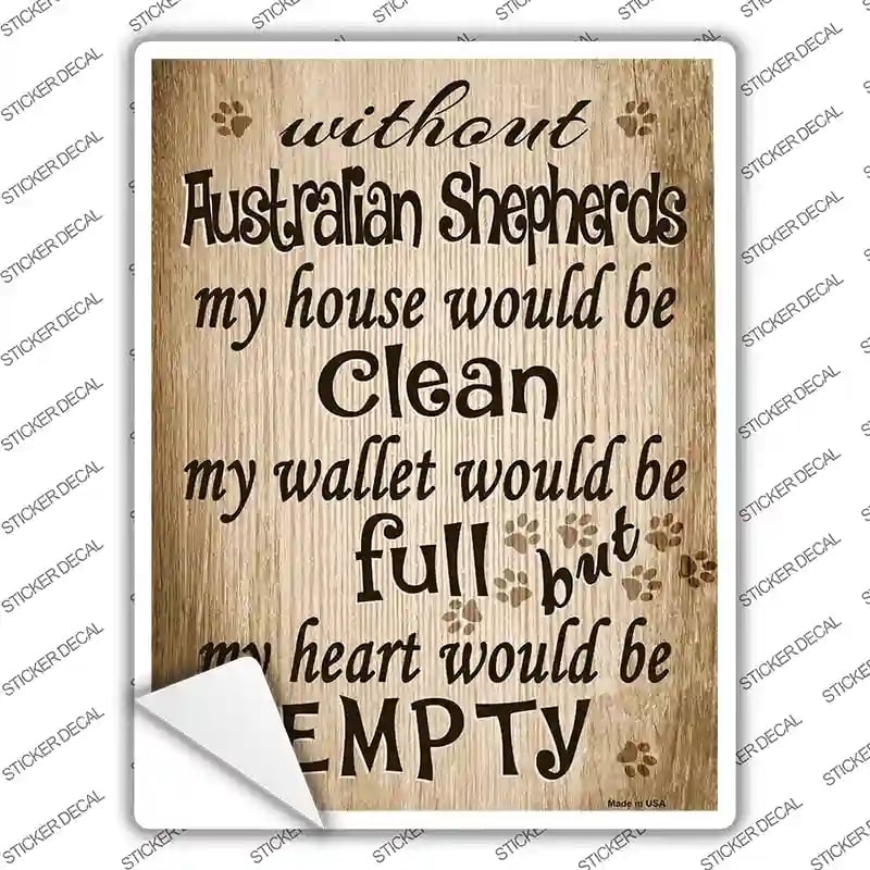P-1580s-S Without Australian Shepherds My House Would Be Clean Novelty Rectangle Sticker Decal - Small