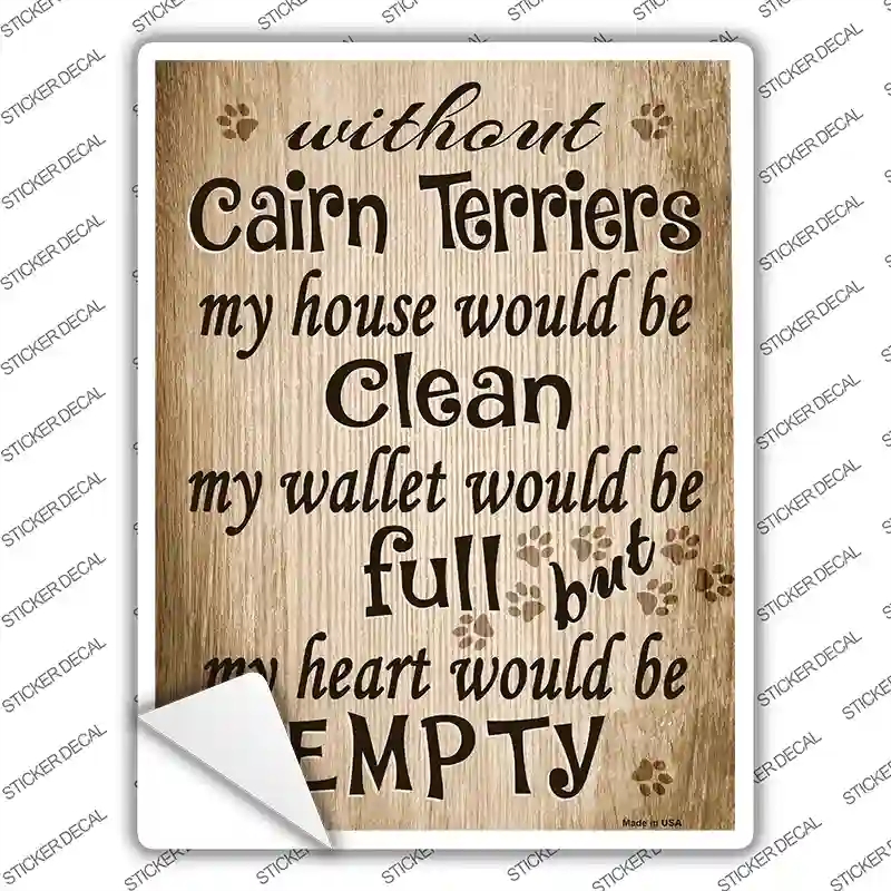 P-1584s-S Without Cairn Terriers My House Would Be Clean Novelty Rectangle Sticker Decal - Small