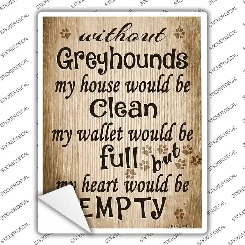 P-1593s-L Without Greyhounds My House Would Be Clean Novelty Rectangle Sticker Decal - Large