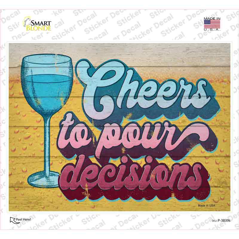 P-3839s-M Cheers to Pour Decisions Novelty Rectangle Sticker Decal - Medium