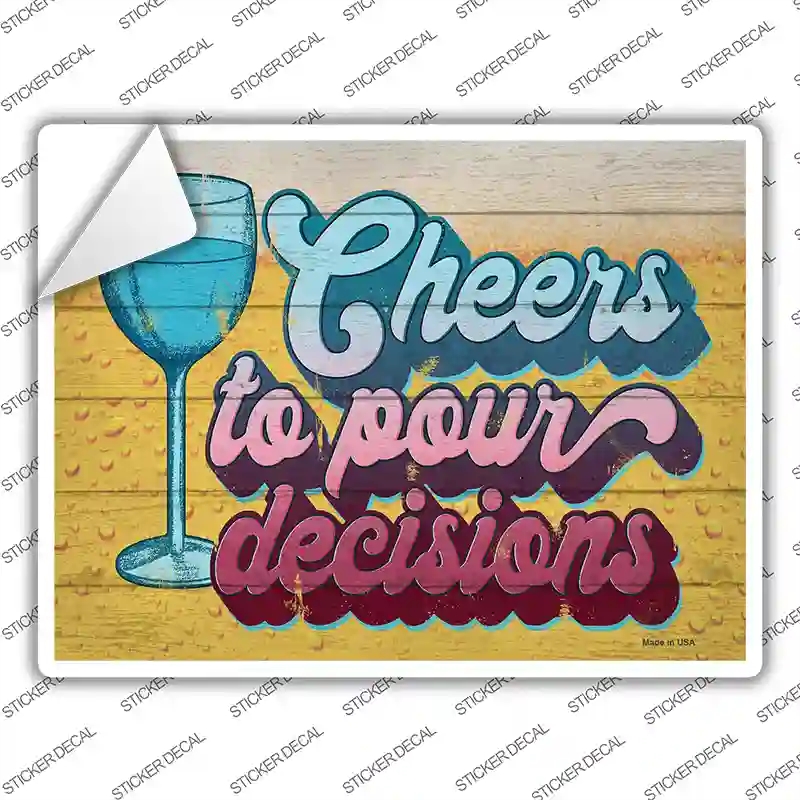 P-3839s-S Cheers to Pour Decisions Novelty Rectangle Sticker Decal - Small