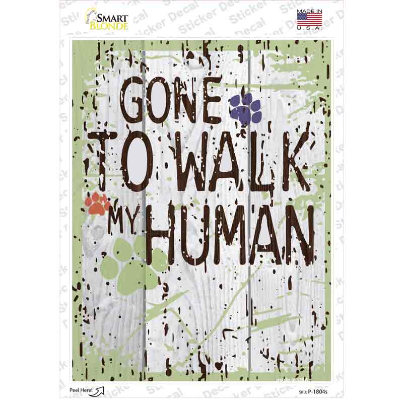 P-1804s-M Gone to Walk My Human Novelty Rectangle Sticker Decal - Medium
