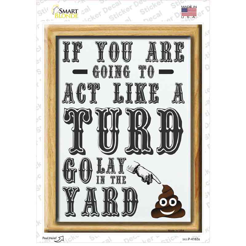 P-4165s-M Act Like A Turd Novelty Rectangle Sticker Decal - Medium