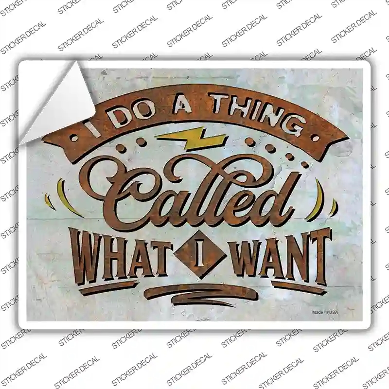 P-3663s-XL Doing What I Want Novelty Rectangle Sticker Decal - Extra Large