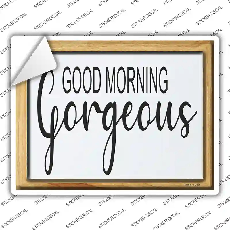P-4169s-S Good Morning Gorgeous Novelty Rectangle Sticker Decal - Small