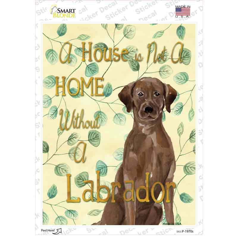 P-1970s-M Not A Home Without A Labrador Novelty Rectangle Sticker Decal - Medium