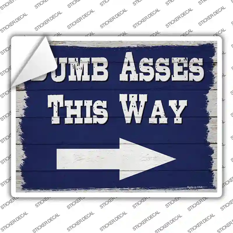 P-4030s-L Dumb Asses This Way Right Novelty Rectangle Sticker Decal - Large