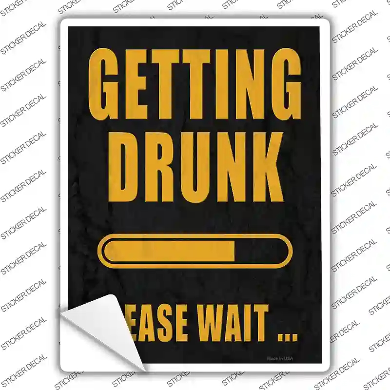 P-4101s-XL Getting Drunk Please Wait Novelty Rectangle Sticker Decal - Extra Large
