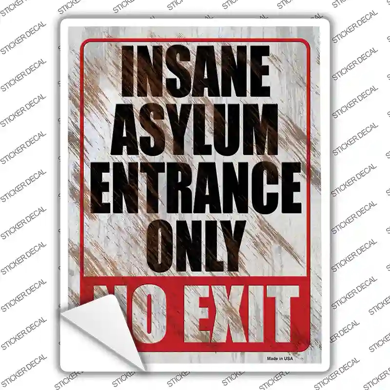 P-4057s-XL Insane Asylum Entrance Only Novelty Rectangle Sticker Decal - Extra Large