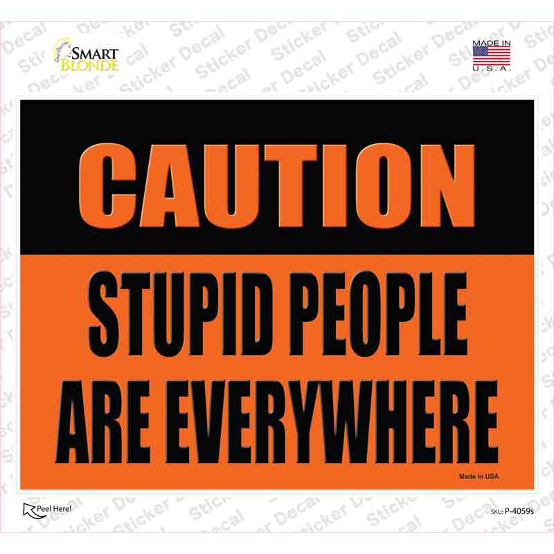 P-4059s-M Caution Stupid People Novelty Rectangle Sticker Decal - Medium
