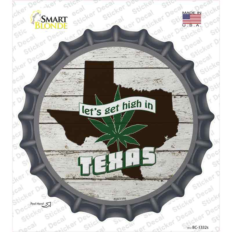 BC-1332s-M Lets Get High in Texas Novelty Bottle Cap Sticker Decal - Medium